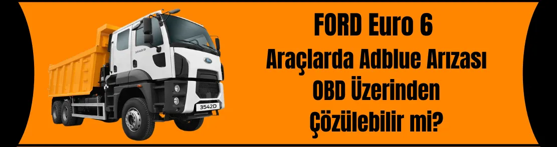 Is AdBlue Solved On Ford Heavy Vehicle Euro 6 Obd?
